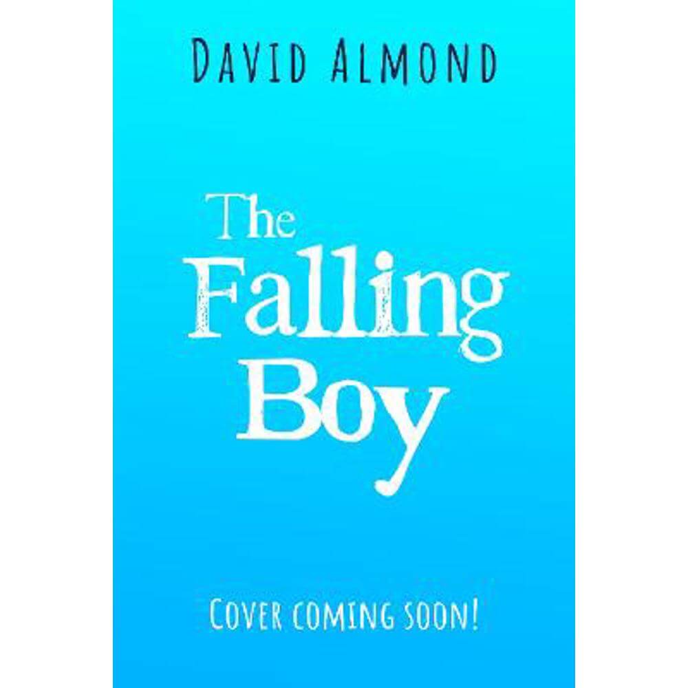 The Falling Boy (Hardback) - David Almond